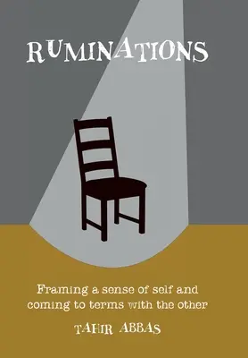Ruminări: Încadrarea sentimentului de sine și confruntarea cu celălalt - Ruminations: Framing a sense of self and coming to terms with the other