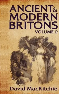 Britanicii antici și moderni, vol. 2 Hardcover - Ancient and Modern Britons, Vol. 2 Hardcover