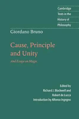 Giordano Bruno: Cauză, principiu și unitate: Și eseuri despre magie - Giordano Bruno: Cause, Principle and Unity: And Essays on Magic