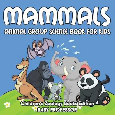 Mamifere: Animal Group Science Book For Kids Children's Zoology Books Edition - Mammals: Animal Group Science Book For Kids Children's Zoology Books Edition