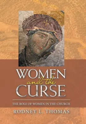 Femeile și blestemul: Rolul femeilor în Biserică - Women and the Curse: The Role of Women in the Church