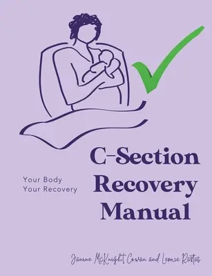 Manual de recuperare după cezariană: Corpul tău, recuperarea ta - C-Section Recovery Manual: Your Body, Your Recovery