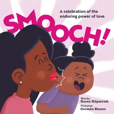 Smooch!: O celebrare a puterii de durată a iubirii - Smooch!: A Celebration of the Enduring Power of Love