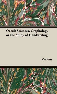 Științe oculte - Grafologia sau studiul scrisului de mână (The Occult Sciences - Graphology or the Study of Handwriting) - The Occult Sciences - Graphology or the Study of Handwriting
