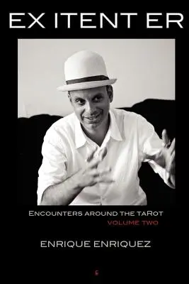 Ex Itent Er: Întâlniri în jurul Tarotului: Volume Two - Ex Itent Er: Encounters Around Tarot: Volume Two