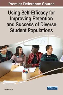 Utilizarea autoeficacității pentru îmbunătățirea retenției și succesului populațiilor studențești diverse - Using Self-Efficacy for Improving Retention and Success of Diverse Student Populations