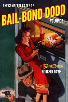 Cazurile complete ale lui Bail-Bond Dodd, volumul 2 - The Complete Cases of Bail-Bond Dodd, Volume 2