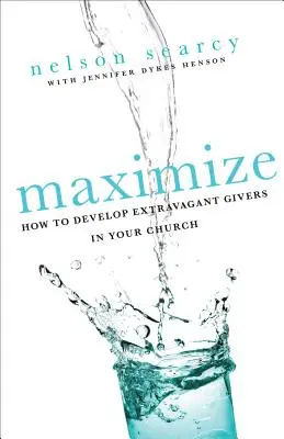 Maximizați: Cum să dezvolți donatori extravaganți în biserica ta - Maximize: How to Develop Extravagant Givers in Your Church