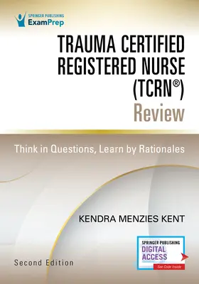 Asistentă medicală înregistrată certificată pentru traumă (Tcrn(r)) Recenzie: Gândiți în întrebări, învățați prin raționamente - Trauma Certified Registered Nurse (Tcrn(r)) Review: Think in Questions, Learn by Rationales