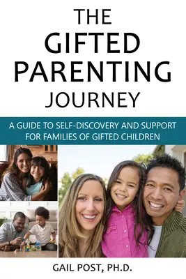 The Gifted Parenting Journey (Călătoria părinților talentați): A Guide to Self-Discovery and Support for Families of Gifted Children (Ghid de autodescoperire și sprijin pentru familiile copiilor supradotați) - The Gifted Parenting Journey: A Guide to Self-Discovery and Support for Families of Gifted Children