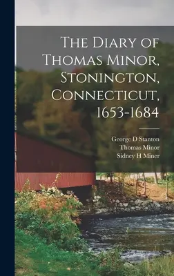 Jurnalul lui Thomas Minor, Stonington, Connecticut, 1653-1684 - The Diary of Thomas Minor, Stonington, Connecticut, 1653-1684