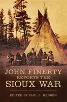 John Finerty relatează despre războiul Sioux - John Finerty Reports the Sioux War