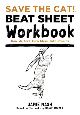 Save the Cat!(r) Beat Sheet Workbook: Cum transformă scriitorii ideile în povești - Save the Cat!(r) Beat Sheet Workbook: How Writers Turn Ideas Into Stories