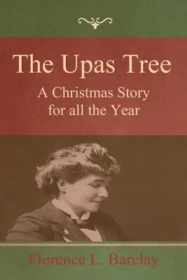 The Upas Tree: O poveste de Crăciun pentru tot anul - The Upas Tree: A Christmas Story for all the Year