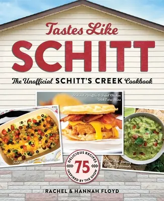 Tastes Like Schitt: Cartea de bucate neoficială a lui Schitt's Creek - Tastes Like Schitt: The Unofficial Schitt's Creek Cookbook