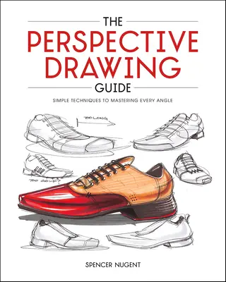 Ghidul desenului în perspectivă: Tehnici simple pentru stăpânirea fiecărui unghi - The Perspective Drawing Guide: Simple Techniques for Mastering Every Angle