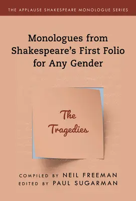 Monologuri din Shakespeare's First Folio pentru orice gen: Tragedii - Monologues from Shakespeare's First Folio for Any Gender: The Tragedies