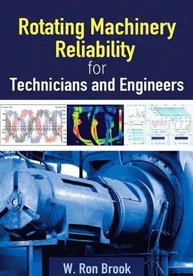 Rotating Machinery Reliability for Technicians and Engineers (Fiabilitatea mașinilor rotative pentru tehnicieni și ingineri) - Rotating Machinery Reliability for Technicians and Engineers