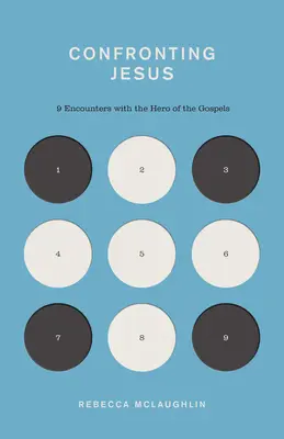 Confruntarea cu Iisus: 9 întâlniri cu eroul Evangheliilor - Confronting Jesus: 9 Encounters with the Hero of the Gospels