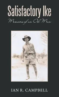 Satisfăcător Ike: Memoirs of an Oil Man (Memoriile unui petrolist) - Satisfactory Ike: Memoirs of an Oil Man