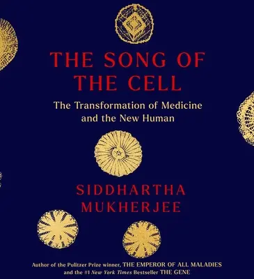 Cântecul celulei: O explorare a medicinei și a noului om - The Song of the Cell: An Exploration of Medicine and the New Human