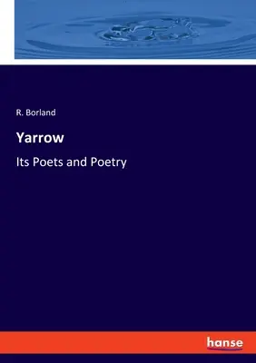 Yarrow: Poeții și poezia sa - Yarrow: Its Poets and Poetry