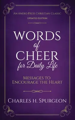 Cuvinte de veselie pentru viața de zi cu zi: Mesaje de încurajare a inimii - Words of Cheer for Daily Life: Messages to Encourage the Heart