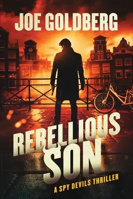 Fiul răzvrătit: Un thriller cu diavoli spioni - Rebellious Son: A Spy Devils Thriller