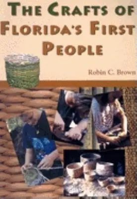 Meșteșugurile primilor oameni din Florida - The Crafts of Florida's First People