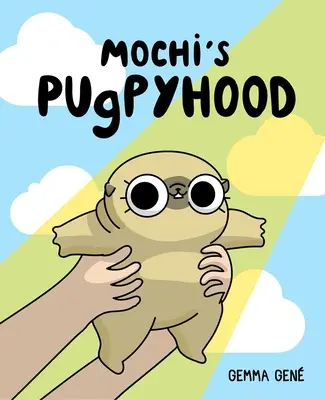 Pugpyhood-ul lui Mochi - Mochi's Pugpyhood