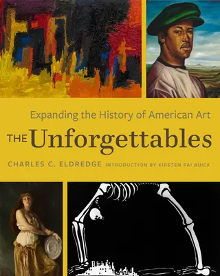 The Unforgettables: Extinderea istoriei artei americane - The Unforgettables: Expanding the History of American Art