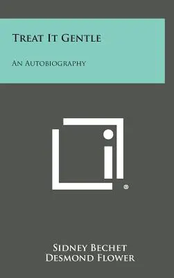 Treat It Gentle: O autobiografie - Treat It Gentle: An Autobiography
