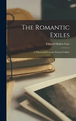 Exilații romantici: o galerie de portrete din secolul al XIX-lea - The Romantic Exiles: a Nineteenth-century Portrait Gallery