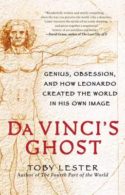 Fantoma lui Da Vinci: Geniu, obsesie și modul în care Leonardo a creat lumea după chipul său - Da Vinci's Ghost: Genius, Obsession, and How Leonardo Created the World in His Own Image