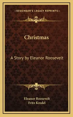 Crăciunul: O poveste de Eleanor Roosevelt - Christmas: A Story by Eleanor Roosevelt