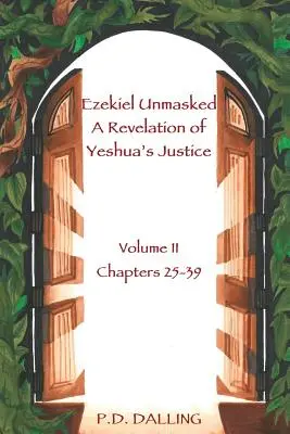 Ezechiel a demascat o revelație a justiției lui Yeshua - Ezekiel Unmasked a Revelation of Yeshua's Justice