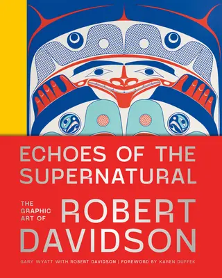 Ecouri ale supranaturalului: Arta grafică a lui Robert Davidson - Echoes of the Supernatural: The Graphic Art of Robert Davidson