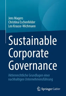 Guvernanță corporativă durabilă: Aktienrechtliche Grundlagen Einer Nachhaltigen Unternehmensfhrung - Sustainable Corporate Governance: Aktienrechtliche Grundlagen Einer Nachhaltigen Unternehmensfhrung