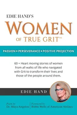 Edie Hand's Women of True Grit: Pasiune - perseverență - proiecție pozitivă - Edie Hand's Women of True Grit: Passion - Perserverance- Positive Projection