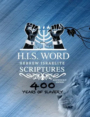 Xpress Scripturile evreiești israelite - Ediția 400 de ani de sclavie: Biblia ebraică KJV restaurată (H.I.S. Word) - Xpress Hebrew Israelite Scriptures - 400 Years of Slavery Edition: Restored Hebrew KJV Bible (H.I.S. Word)