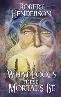 Ce proști sunt acești muritori - What Fools These Mortals Be