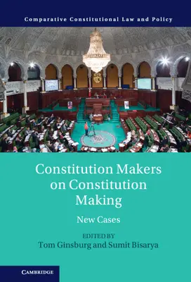 Constitution Makers on Constitution Making: Cazuri noi - Constitution Makers on Constitution Making: New Cases
