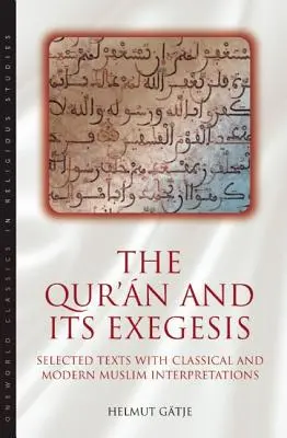 Coranul și exegeza sa: Texte selectate cu interpretări musulmane clasice și moderne - The Qur'an and Its Exegesis: Selected Texts with Classical and Modern Muslim Interpretations