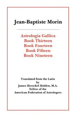 Astrologia Gallica Cărțile 13, 14, 15, 19 - Astrologia Gallica Books 13, 14, 15, 19