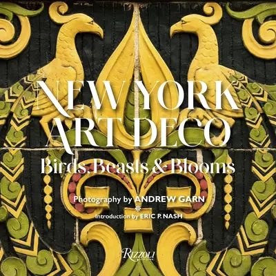 New York Art Deco: Păsări, animale și flori - New York Art Deco: Birds, Beasts & Blooms