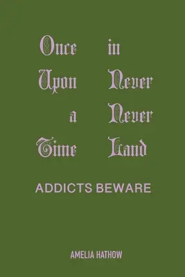 Once Upon a Time in Never Never Land: Feriți-vă de dependenți - Once Upon a Time in Never Never Land: Addicts Beware