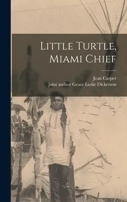 Micuța țestoasă, șeful din Miami - Little Turtle, Miami Chief