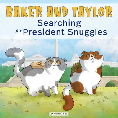 Baker și Taylor: În căutarea președintelui Snuggles - Baker and Taylor: Searching for President Snuggles