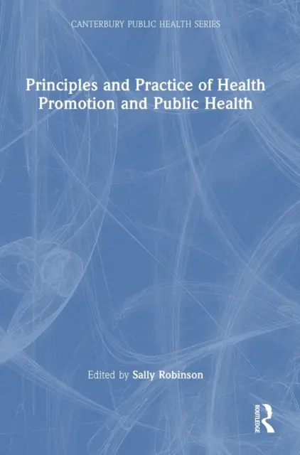 Principii și practici de promovare a sănătății și sănătate publică - Principles and Practice of Health Promotion and Public Health