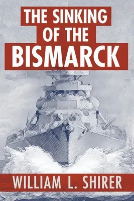 Scufundarea navei Bismarck - The Sinking of the Bismarck